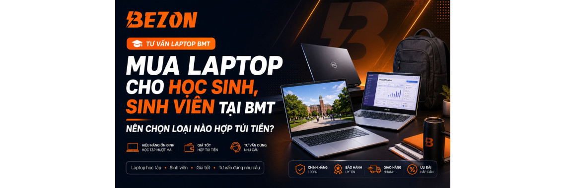 Mua Laptop Cho Học Sinh, Sinh Viên Tại BMT: Nên Chọn Loại Nào Hợp Túi Tiền?